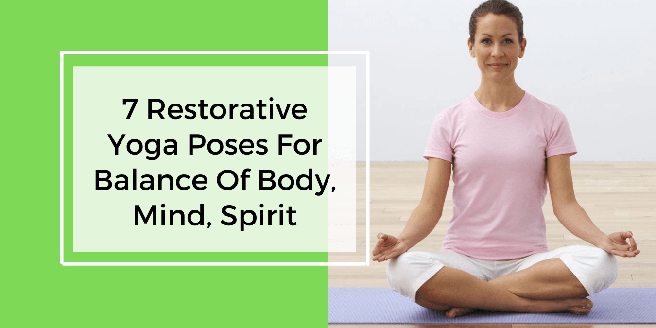 Restorative Yoga Poses 7 For Your Body Mind And Spirit 1939