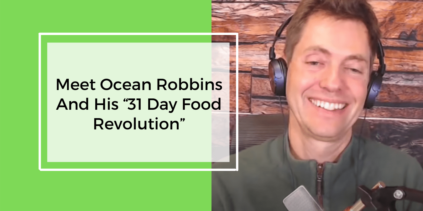 Meet Ocean Robbins and his "31 Day Food Revolution"
